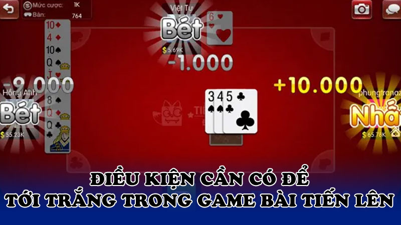 Điều kiện cần có để tới trắng trong game bài tiến lên